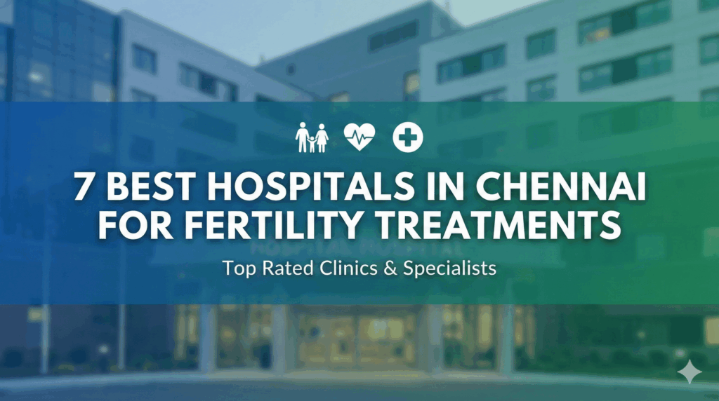 Best Hospitals in Chennai for Fertility (1)